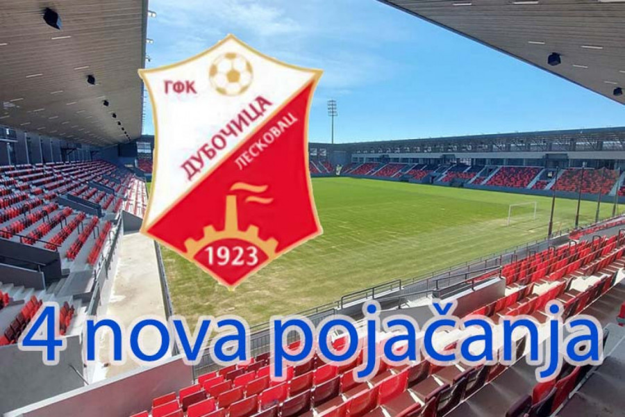 ČETIRI UDARA ZA NOVI POREDAK: Dubočica dovela kapitalna pojačanja!